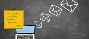 En İyi E-Posta Pazarlama Araçları Nelerdir?