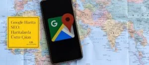 Google Harita SEO: Haritalarda Üstte Çıkın