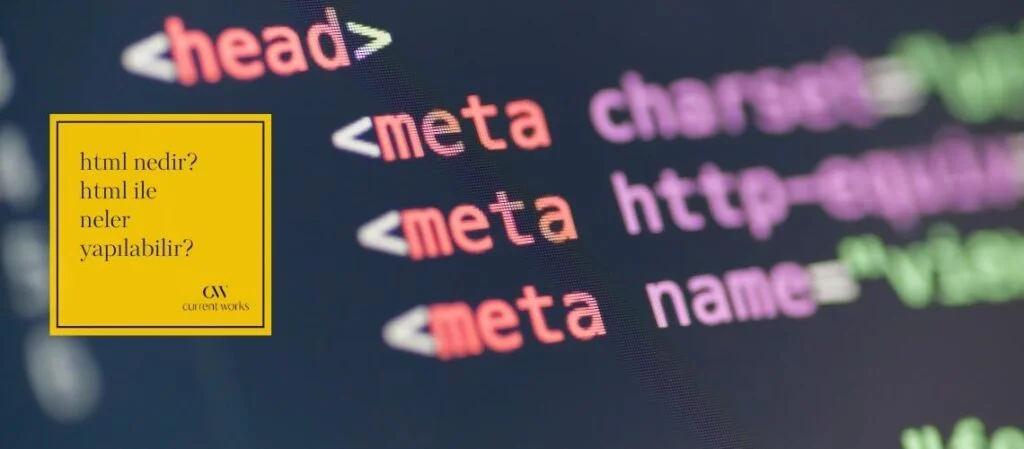 HTML Nedir? HTML ile Neler Yapılabilir