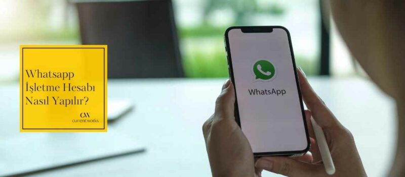 Whatsapp İşletme Hesabı Nasıl Yapılır?