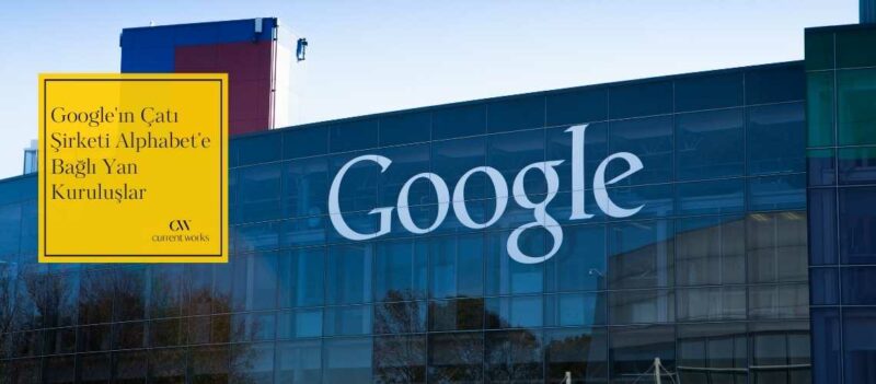 Google'ın Çatı Şirketi Alphabet'e Bağlı Yan Kuruluşlar